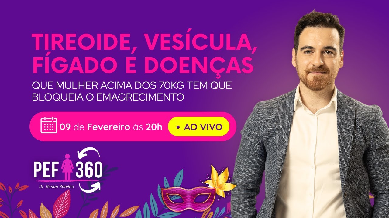 20H - TIREOIDE, VESÍCULA, FÍGADO E DOENÇA QUE MULHER ACIMA DOS 70KG TEM QUE BLOQUEIA O EMAGRECIMENTO