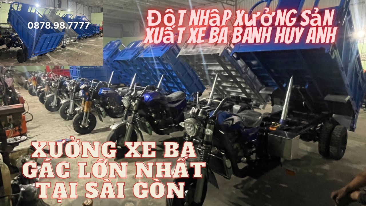 [ ĐỘT NHẬP ] ✔️ Xưởng Sản Xuất Xe Ba Gác Huy Anh. Review Nhanh Những Chiếc Xe Ba Bánh. LH 0878987777