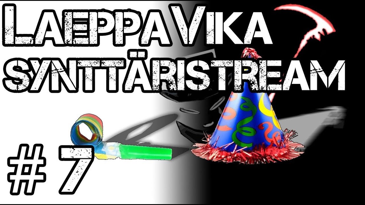 LaeppaVika - Syntt&auml;riStream #7 KARKKIA