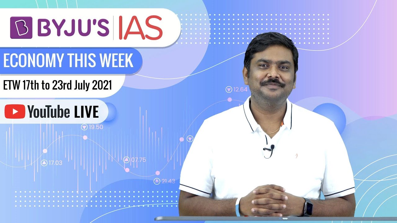 Economy This Week | Period: 17th July to 23rd July 2021 | UPSC CSE