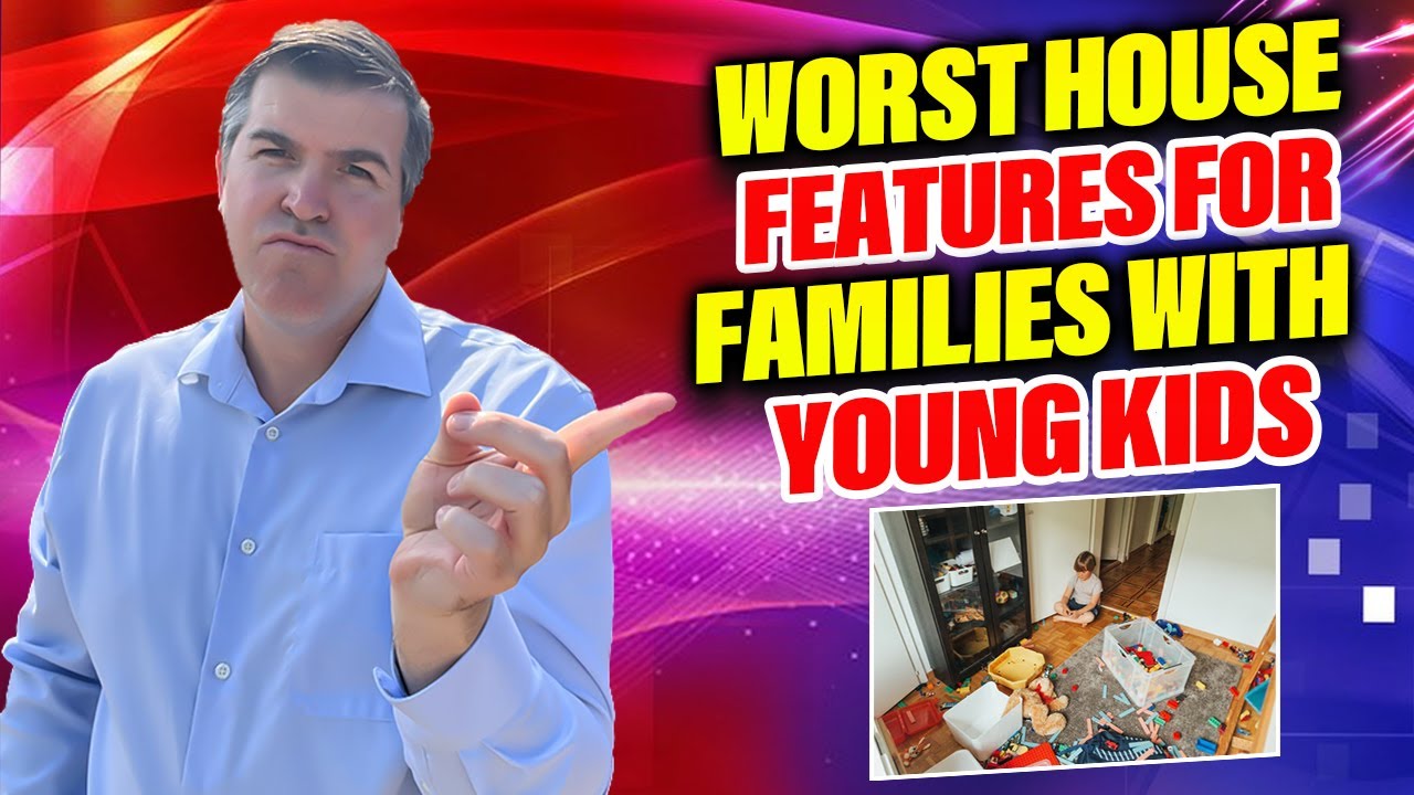 Worst House Features for Families with Young Kids