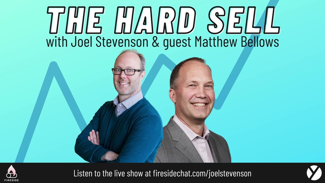 The Hard Sell With Joel Stevenson & Guest Matthew Bellows