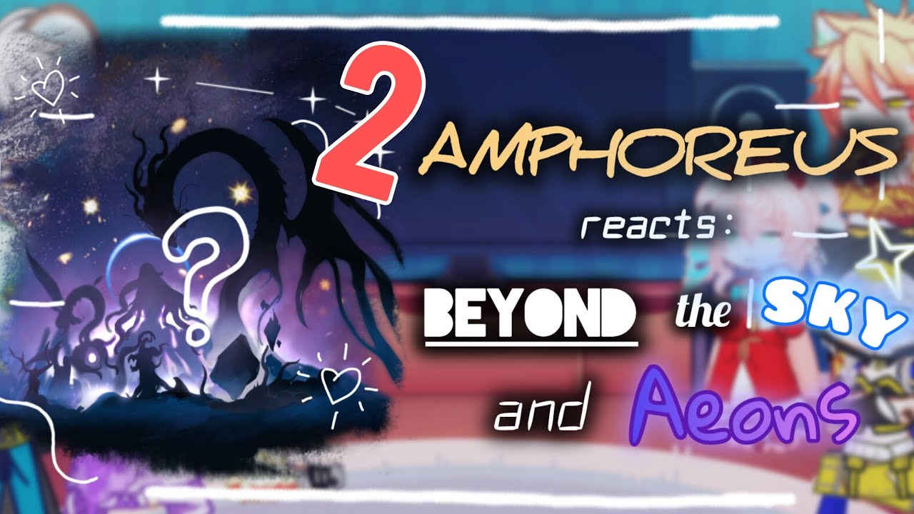Amphoreus Reacts: Beyond the Sky & Aeons — Trailblazer & Factions (2/?) [2x Speed]