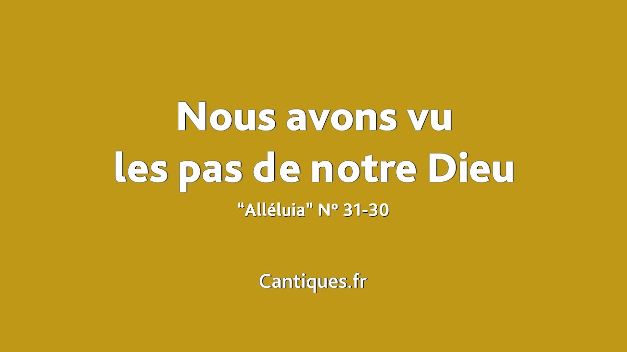 Nous avons vu les pas de notre Dieu