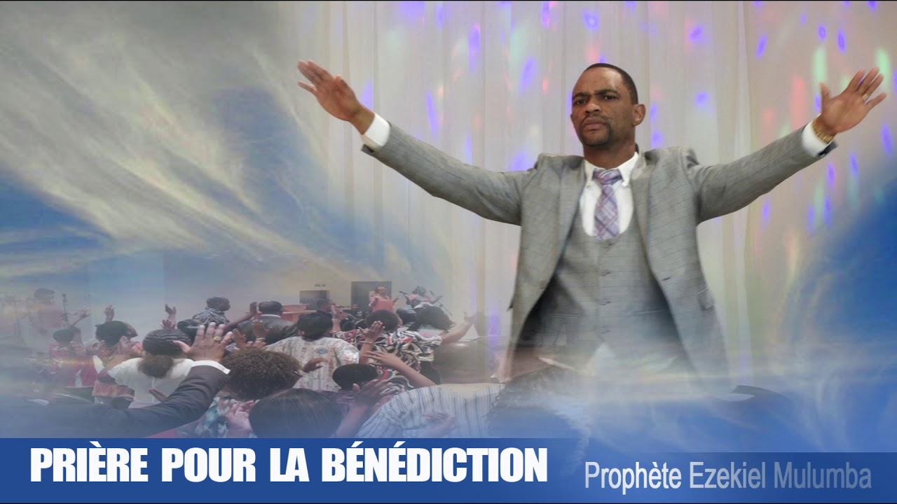 Prophète Ezekiel Mulumba : PRIÈRE POUR LA BÉNÉDICTION