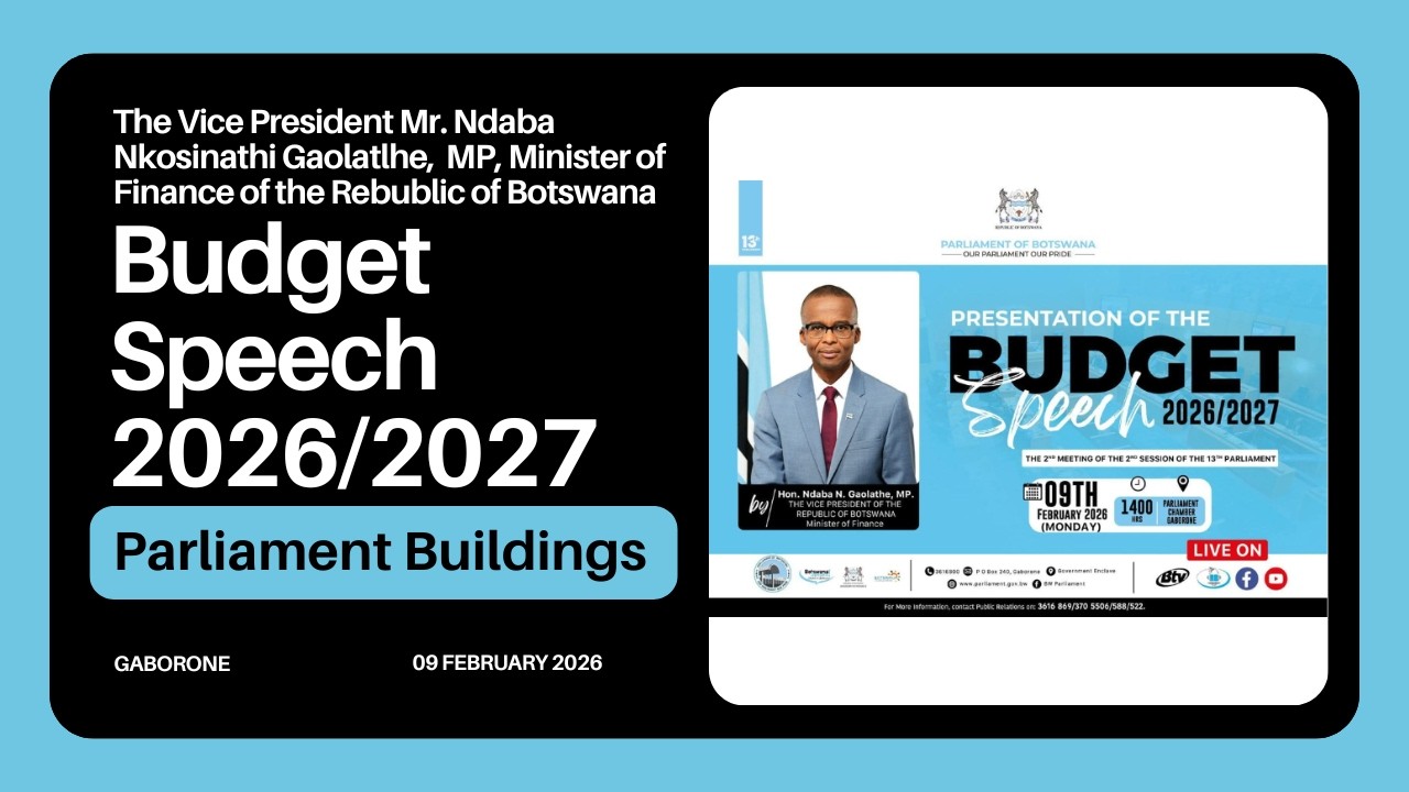 2026/27 Budget Speech | The Vice President & Minister of Finance Mr. Ndaba Nkosinathi Gaolatlhe