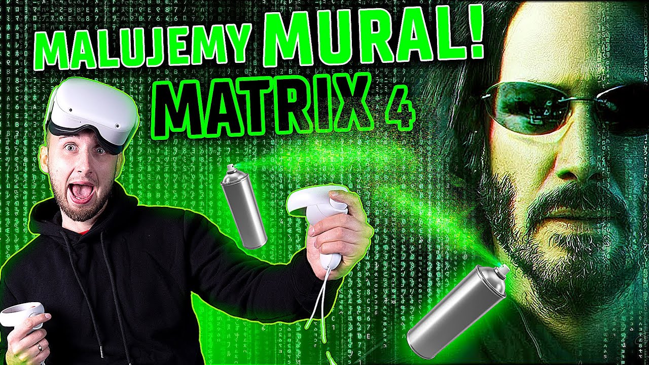 Pomalowaliśmy wielką ścianę w MATRIX 4 z @prozur w VR