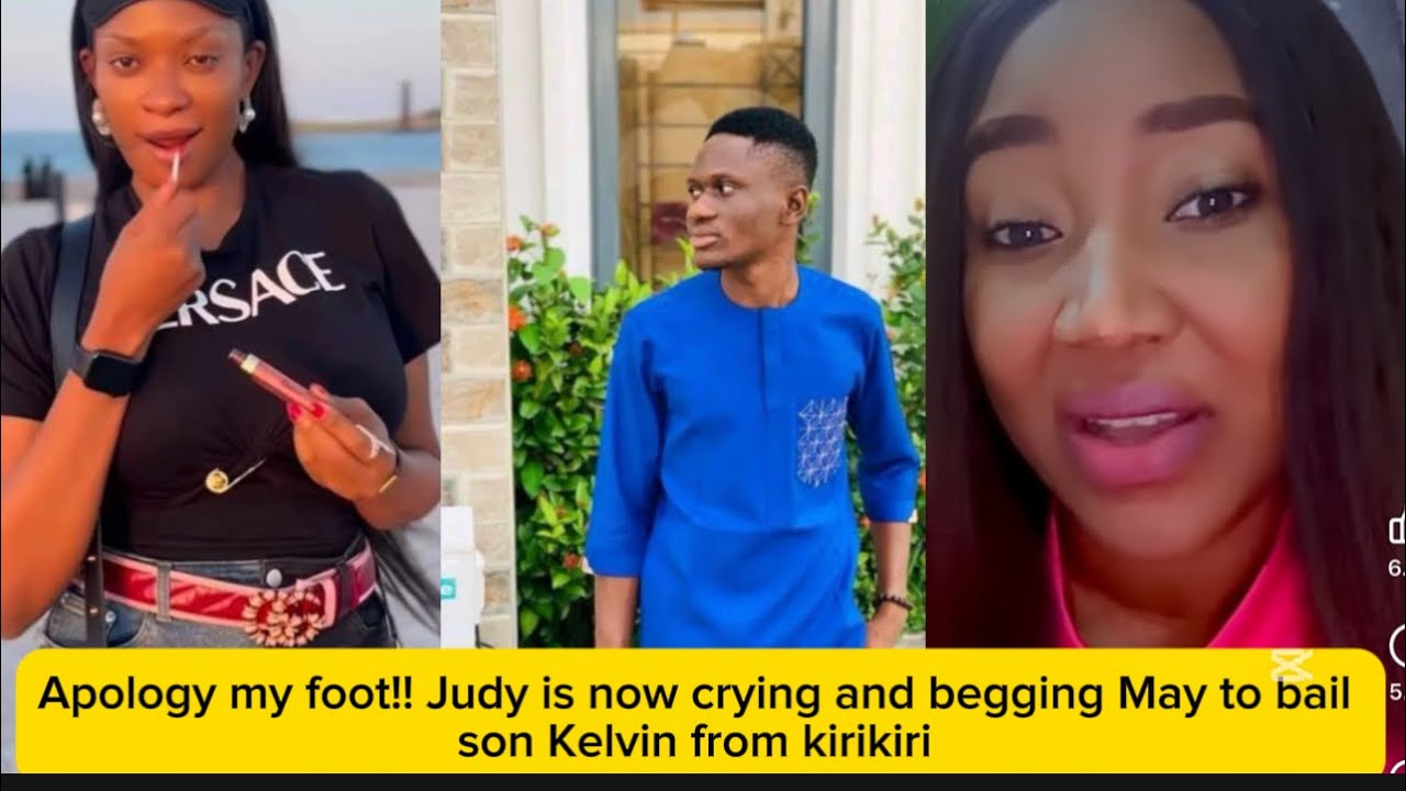 Apology my foot!! Judy is now crying and begging May to bail her son Kelvin from kirikiri 