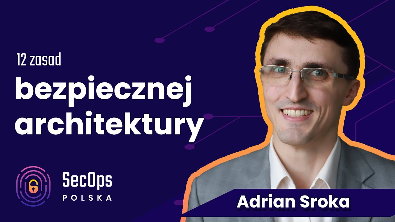 [#92] 12 zasad bezpiecznej architektury - Adrian Sroka