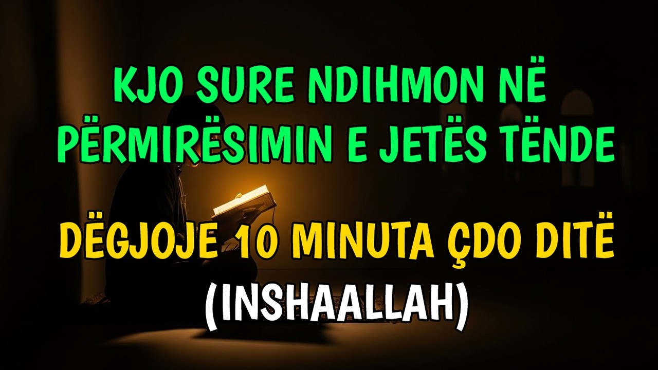 Kjo sure sjell qetësi dhe përmirësim në jetën tënde!!Dëgjoje 10 minuta çdo ditë (InshaAllah)