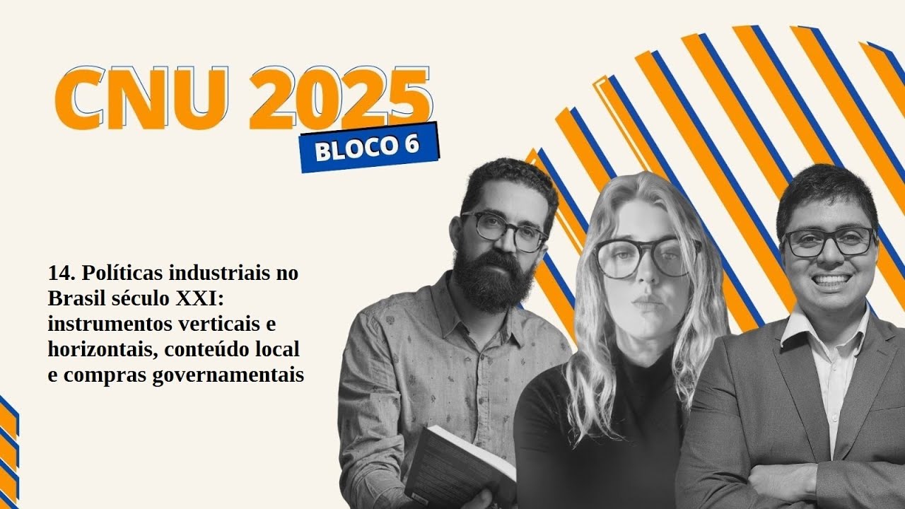 CNU 2025 | BLOCO 6 | EIXO 2 | 14. Políticas industriais no Brasil século XXI