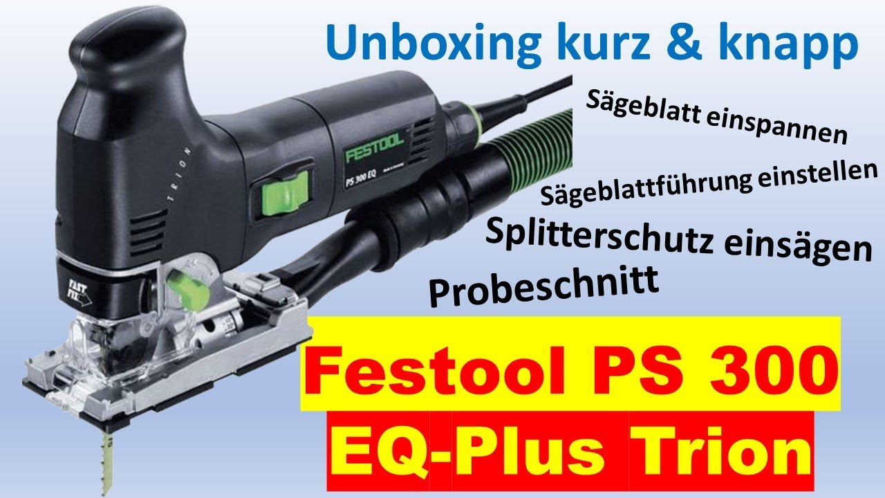 Stichsäge Festool PS 300 in Betrieb nehmen