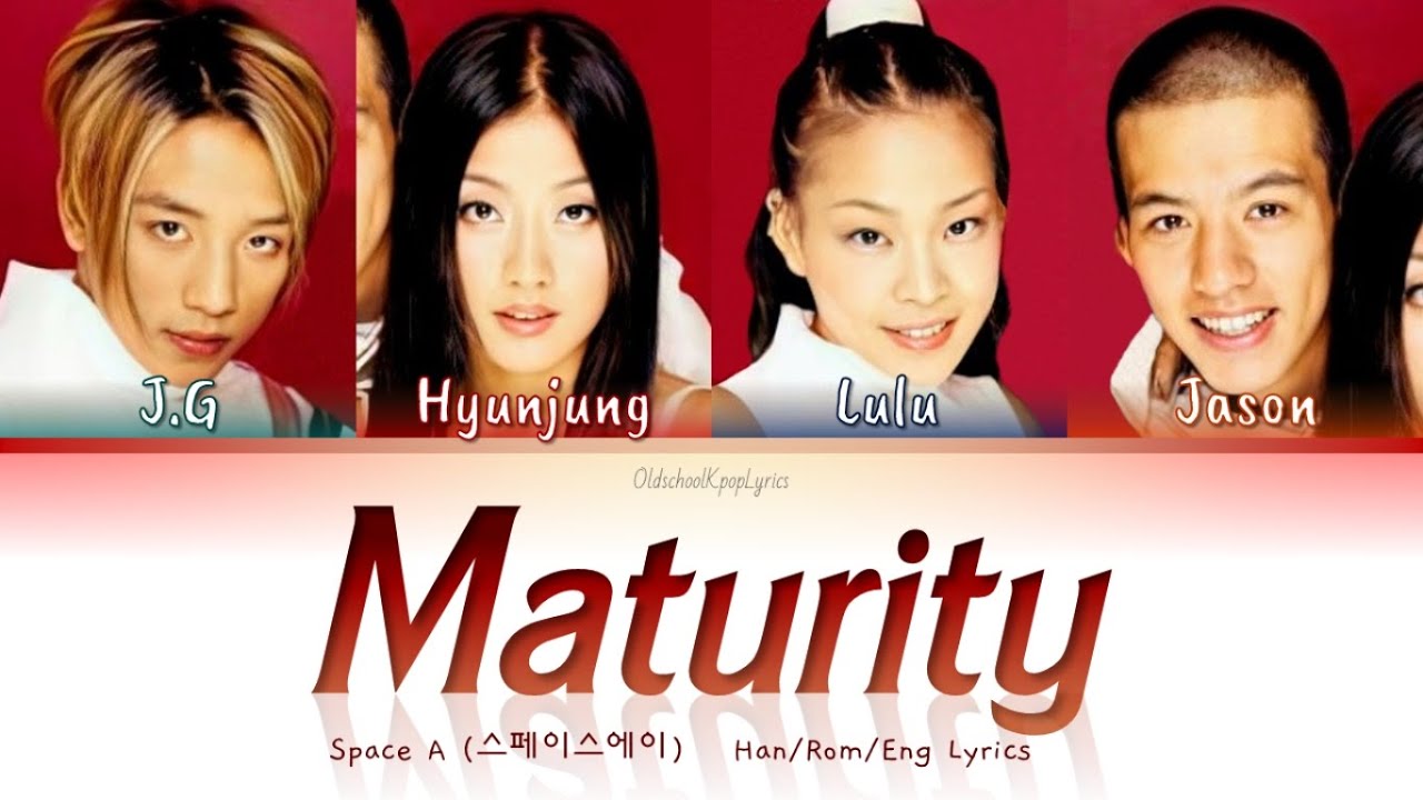Space A (스페이스에이) Maturity (성숙) - Han/Rom/Eng Lyrics (가사) [1999]