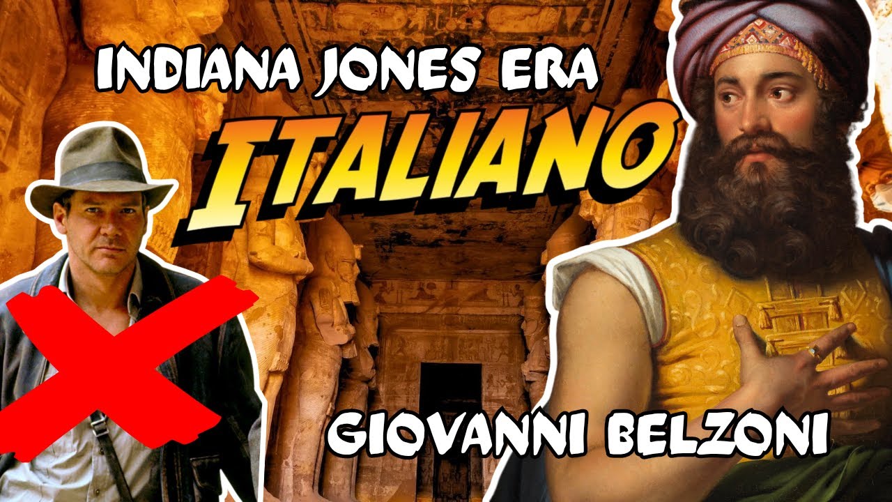 L’Italiano che ispirò Indiana Jones: Giovanni Battista Belzoni