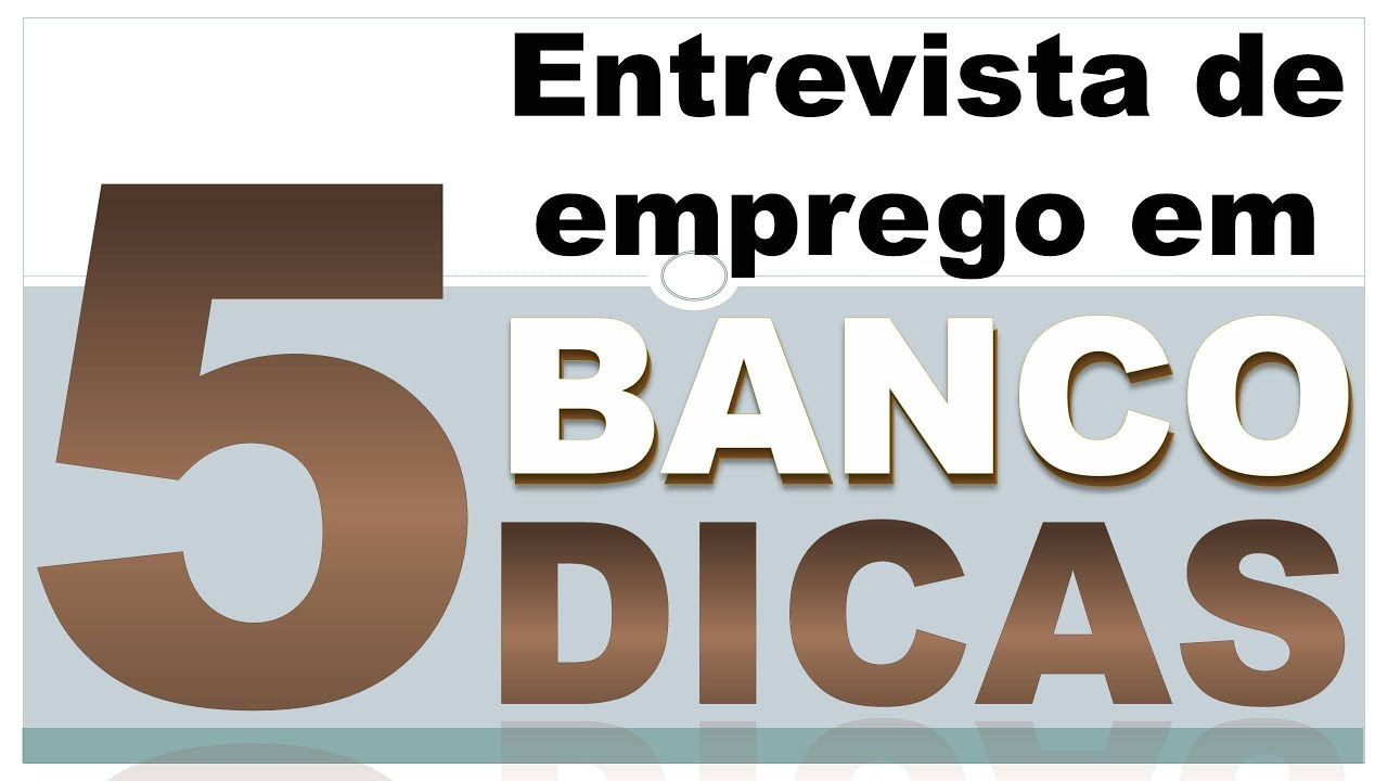 Cinco dicas de entrevista de emprego em banco