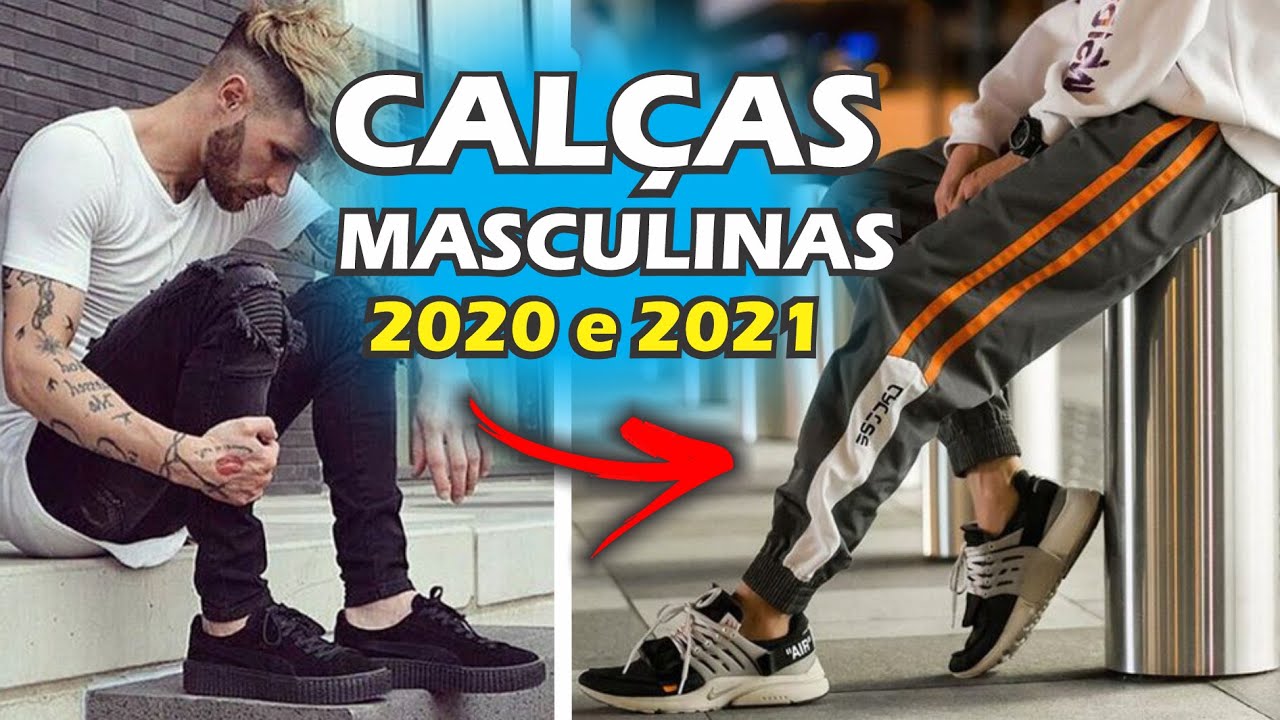 CALÇAS MASCULINAS quais modelos estão na moda?