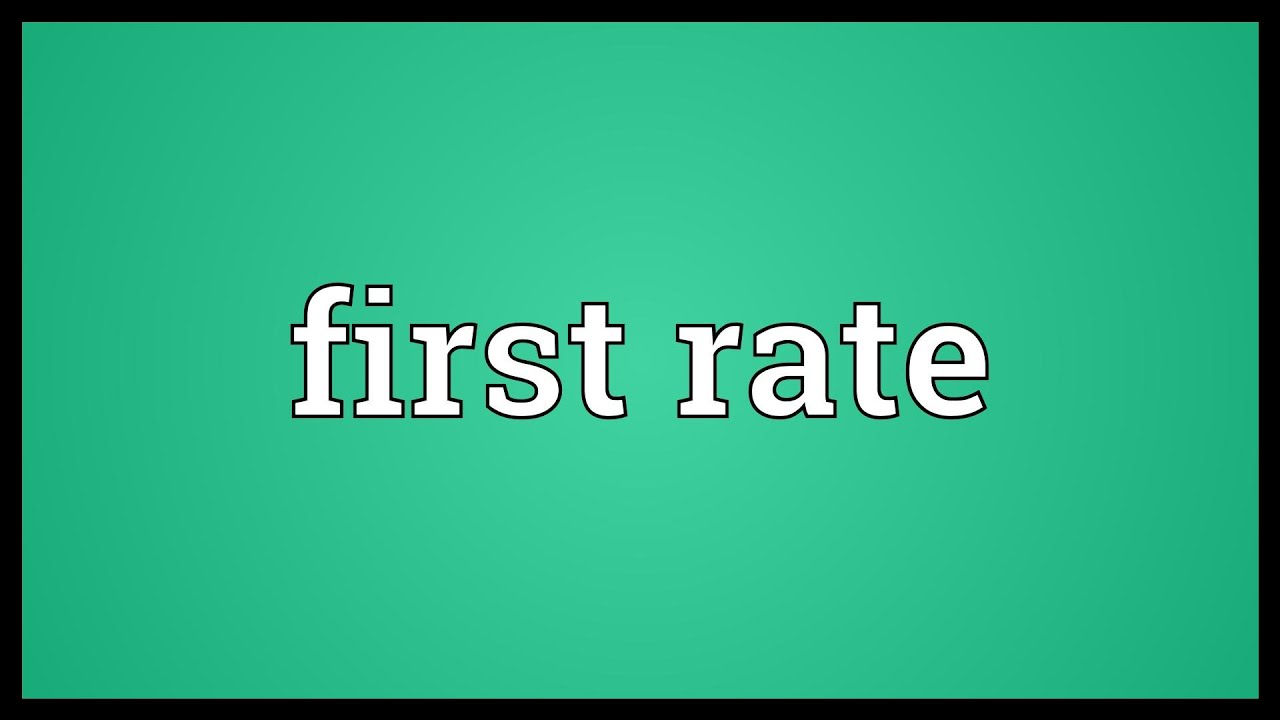 First rate Meaning