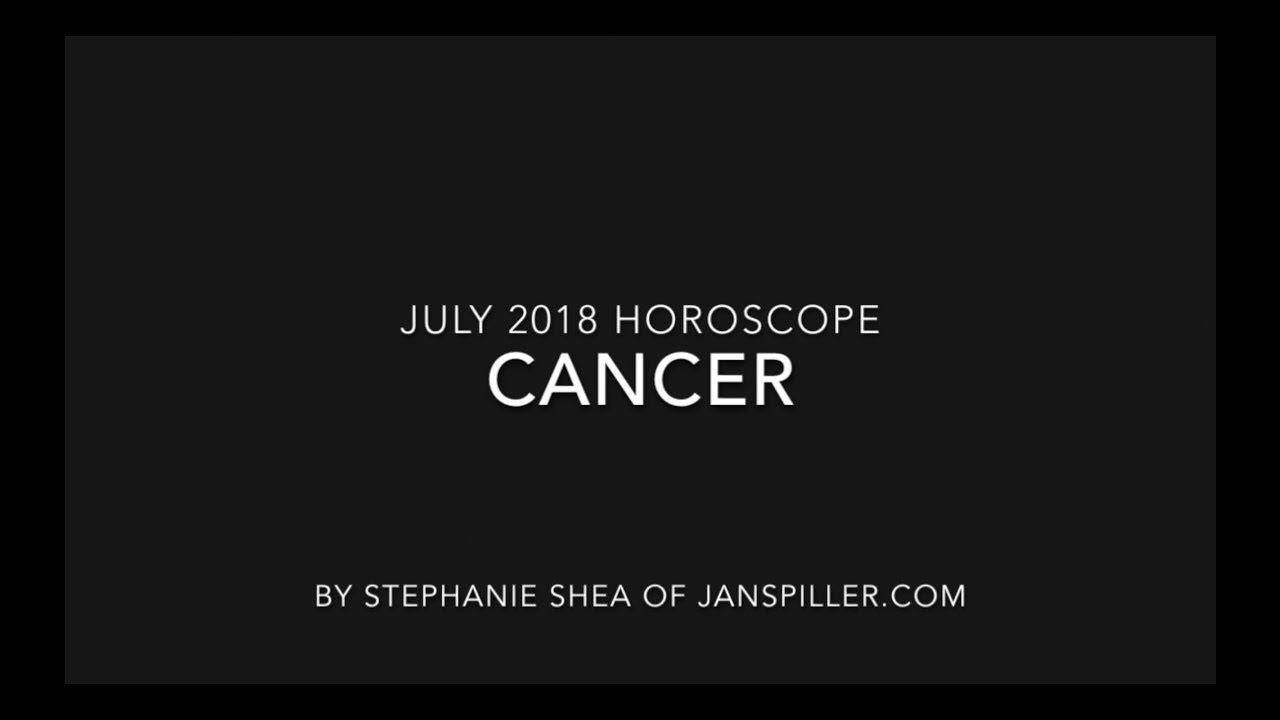 July 2018 Cancer free birthday horoscope