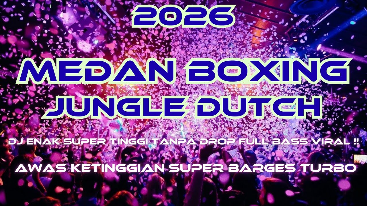 DJ BOXING MEDAN SUPER TINGGI TANPA DROP FULL BASS MANGKANE 2026 !! AWAS KETINGGIAN