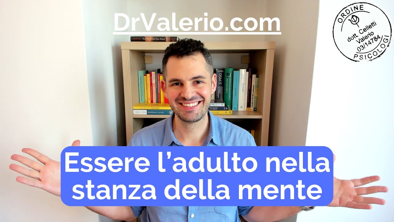 Essere l'adulto nella stanza della mente - Valerio Celletti