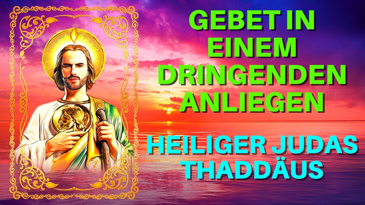 🙏 Heiliger Judas Thadd&auml;us: Gebet in einem dringenden Anliegen 🙏