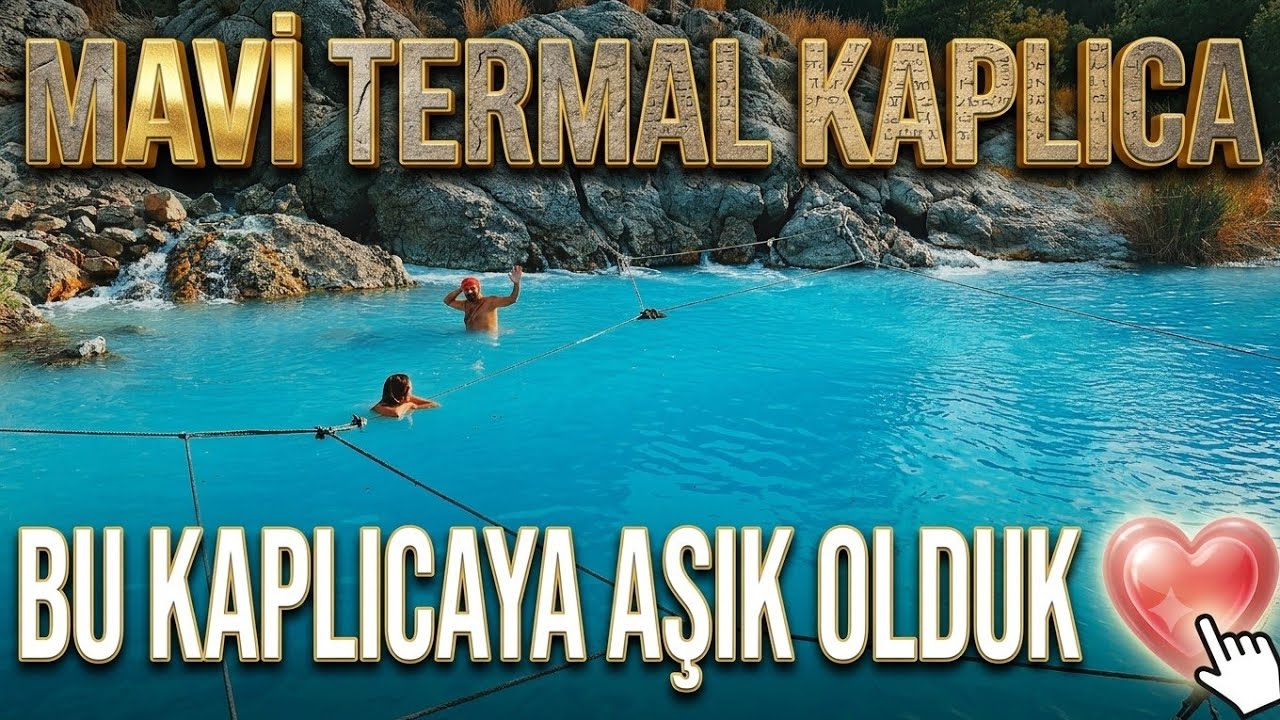 İZLANDA DEĞİL - FEVZİYE KÖYÜ - MAVİ TERMAL KAPLICA'DA KAMP MUĞLA