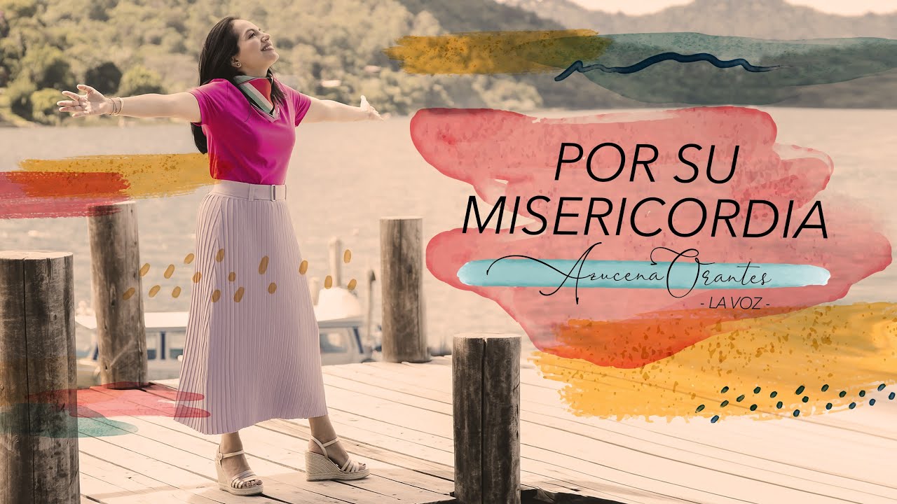 “POR SU MISERICORDIA” | AZUCENA ORANTES LA VOZ