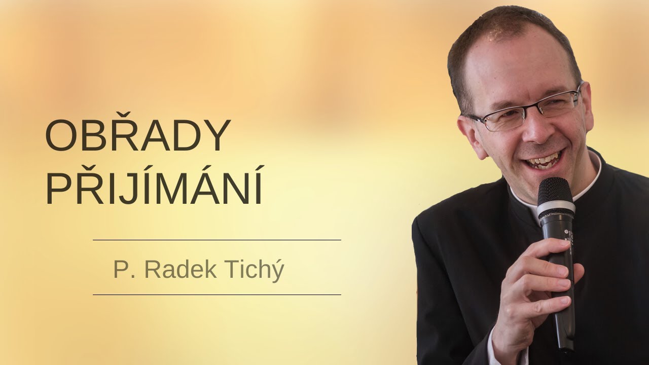Obřady přijímání (P. Radek Tichý)