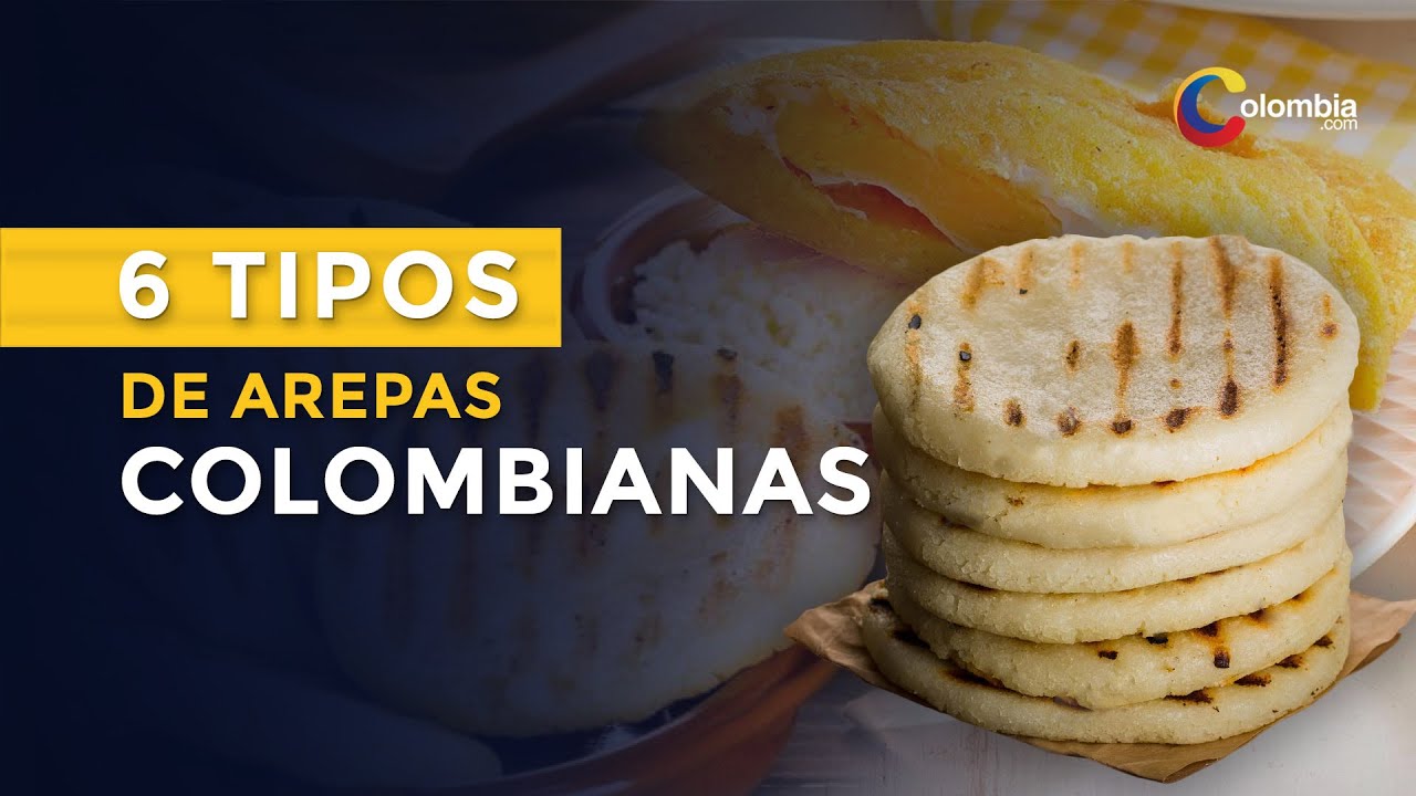 6 Tipos de arepas que puedes comer en Colombia