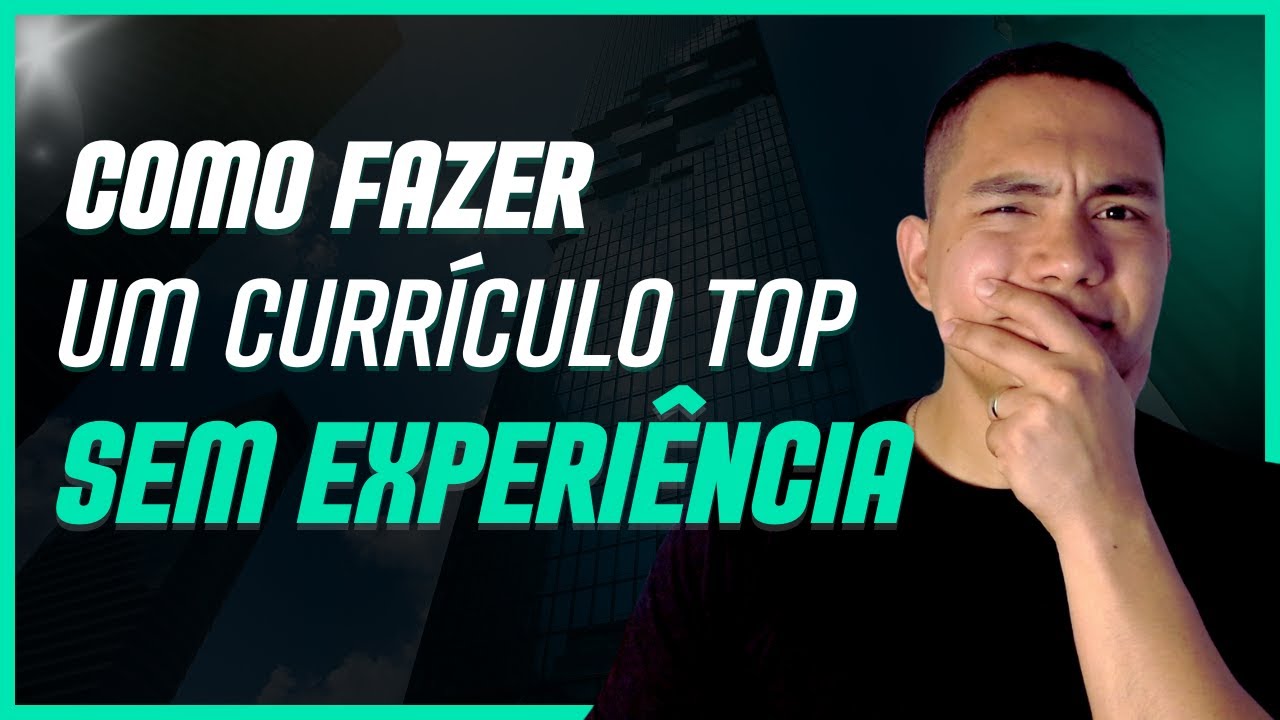Como Fazer Currículo Sem Experiência 2025