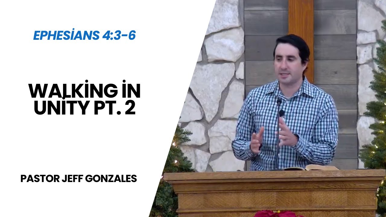 Walking in Unity Pt. 2 (Ephesians 4:3-6) Jeff Gonzales