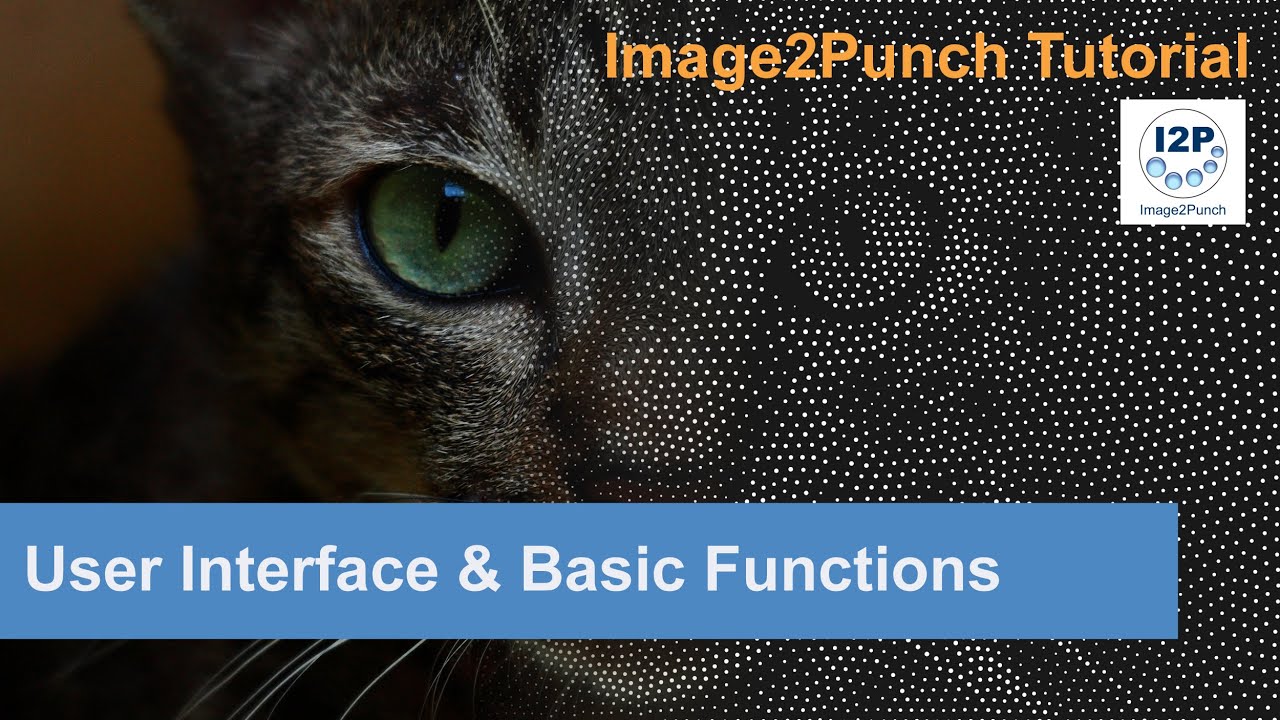 Image2Punch: Graphical User Interface  and Basic Functions