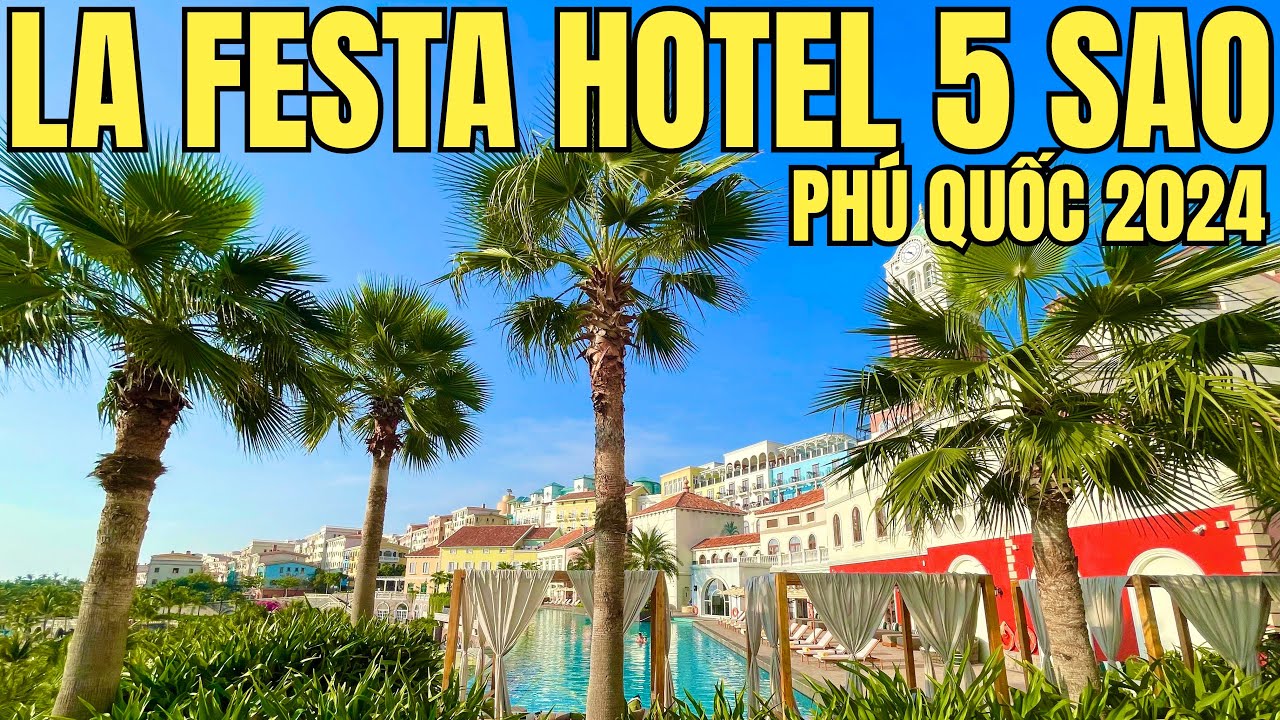 Khách Sạn ( Hotel ) La Festa 5 Sao Địa Trung Hải Phú Quốc 2024 Đã Đến Không Muốn Rời Đi Đẹp Xuất Sắc