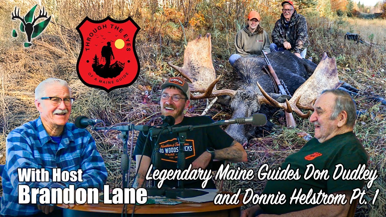 Through the Eyes of a Maine Guide Ep 4 | Legendary Maine Guides Don Dudley and Donnie Helstrom pt 1
