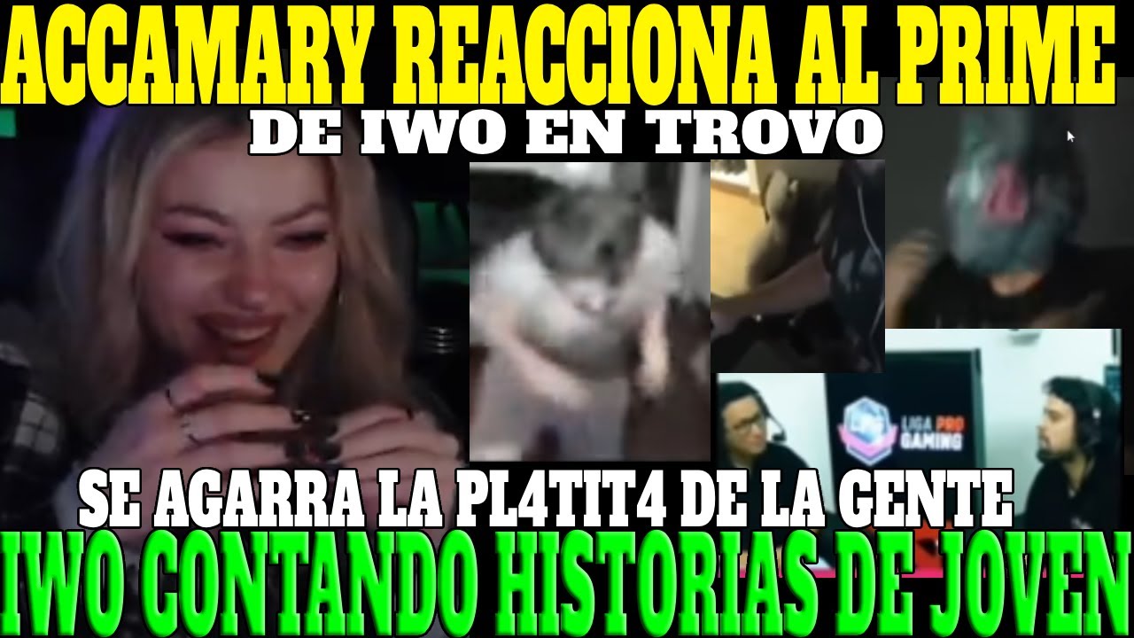 🔥ACCAMARY REACCIONA AL PRIME DE IWO EN TROVO🔥| COMO CANCEL4B4 LOS Y4PES, ESPECIAL FULL BAJE DE P3P4🔥