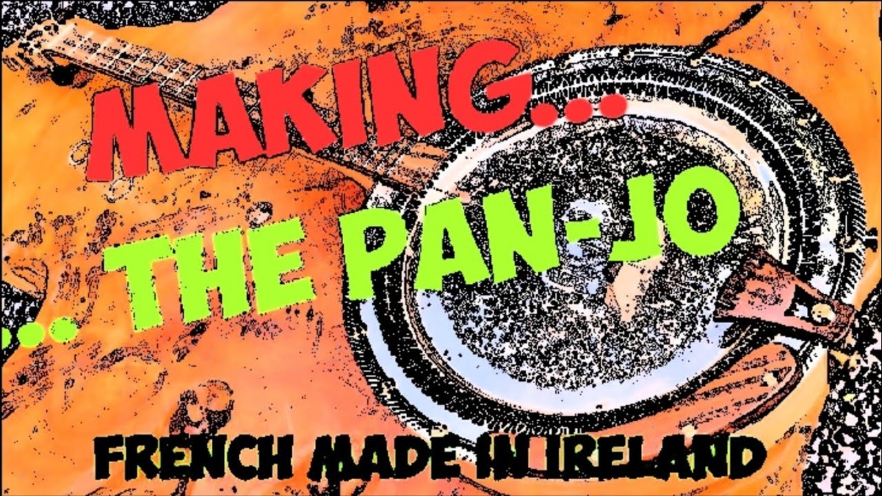 Making a Panjo. French Made in Ireland.