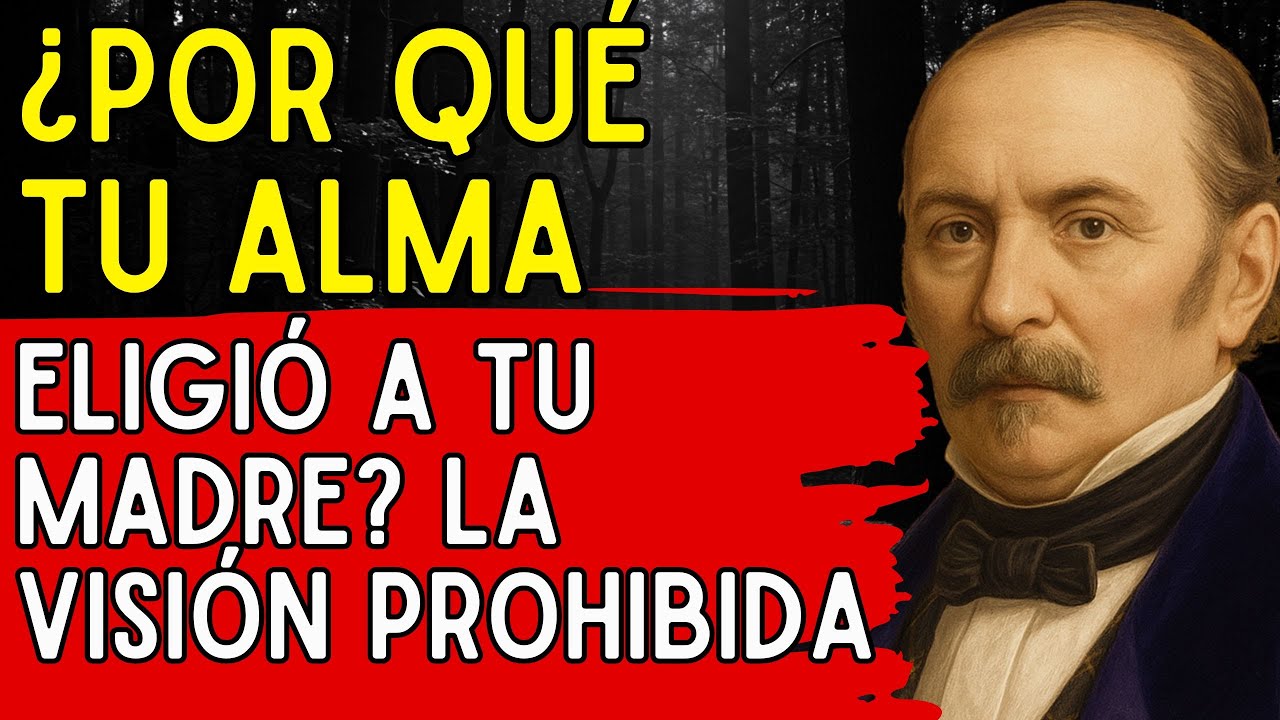 ¿Por qué tu alma eligió a tu madre  La visión prohibida de Allan Kardec