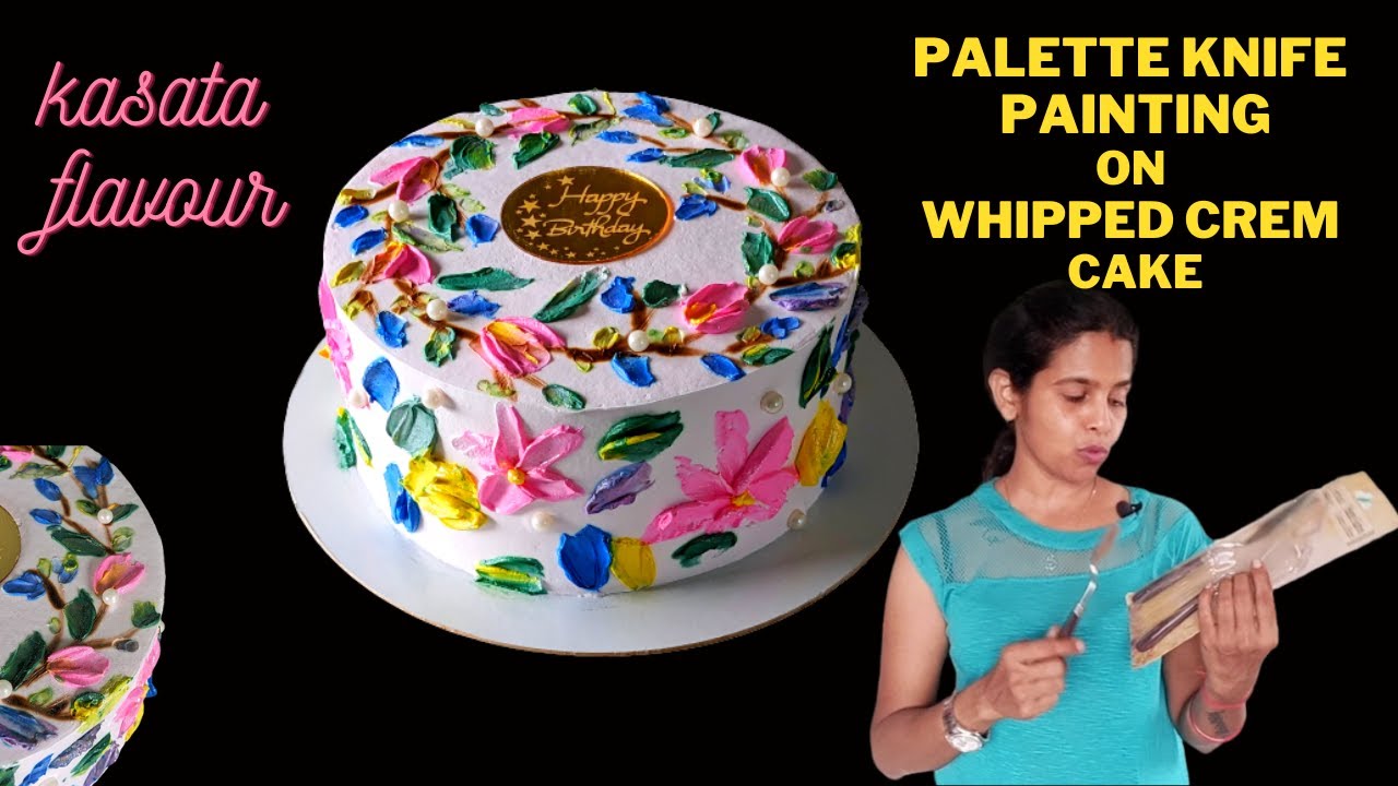 PALETTE KNIFE PAINTING ON WHIPPED CREAM CAKE | KASATA FLAVOUR CAKE | WHIPPED CREAM CAKE