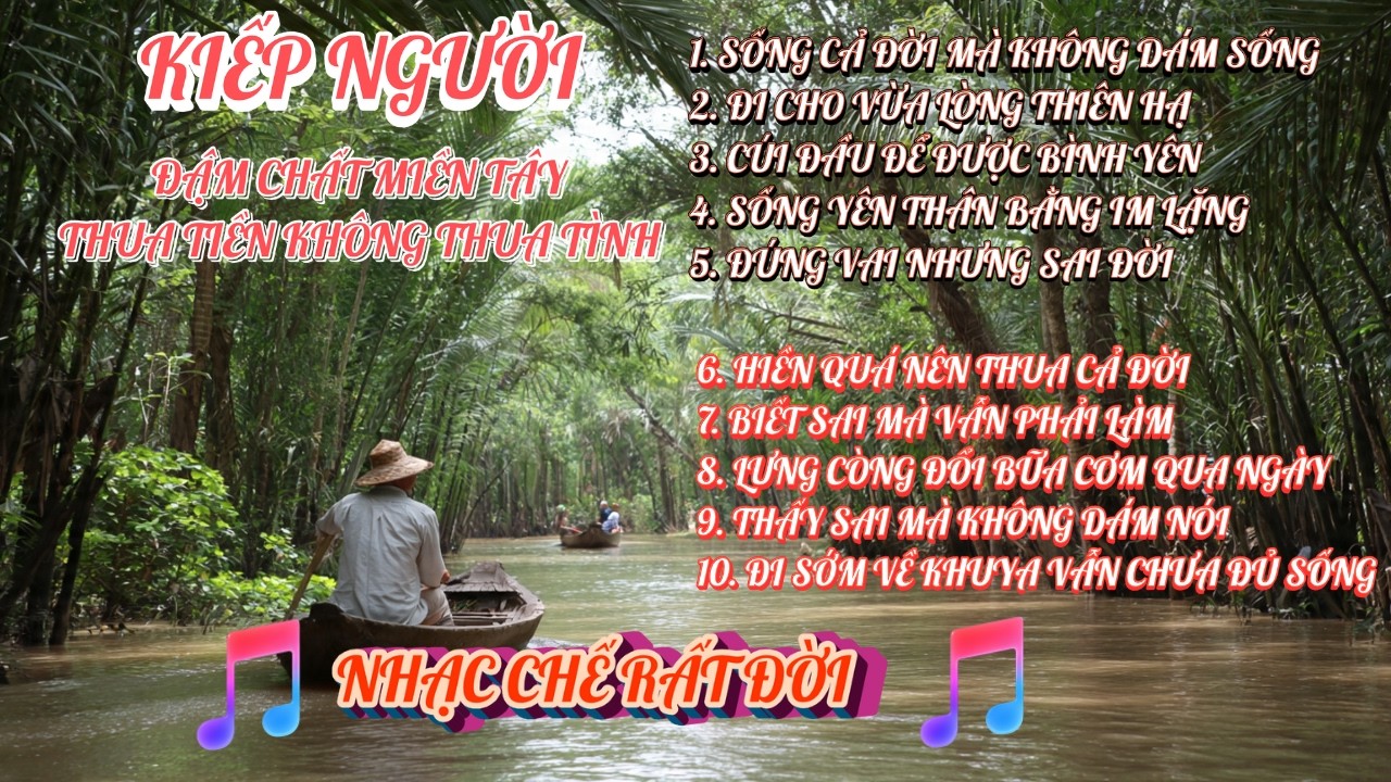 KIẾP NGƯỜI - NHỚ MIỀN TÂY THÂN THƯƠNG | ĐỜI VÔ THƯỜNG