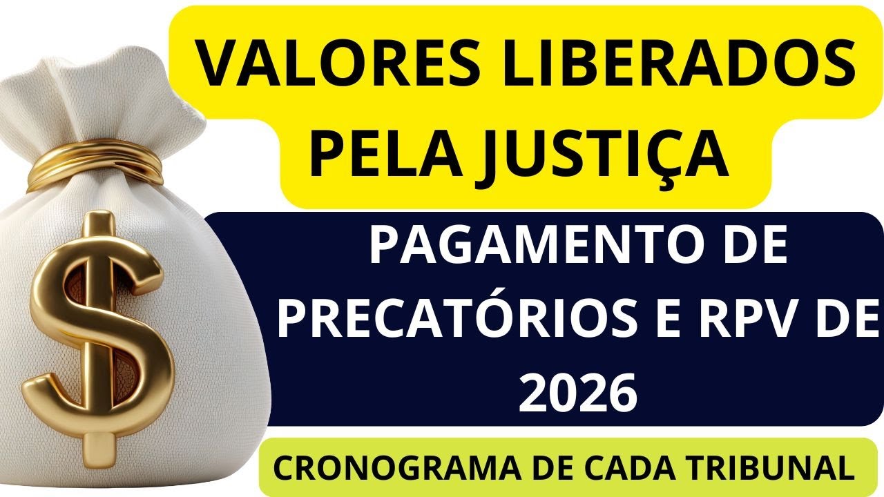 VALORES A SEREM PAGOS PELA JUSTIÇA DE RPV E PRECATÓRIOS PARA FEVEREIRO DE 2026.SAIBA MAIS!!