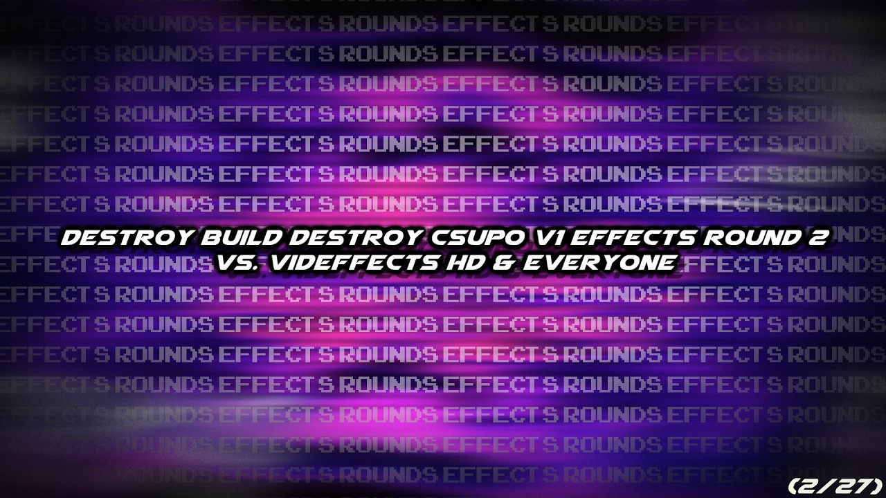 Destroy Build Destroy Csupo V1 Effects Round 2 vs. VidEffects HD & Everyone (2/27)