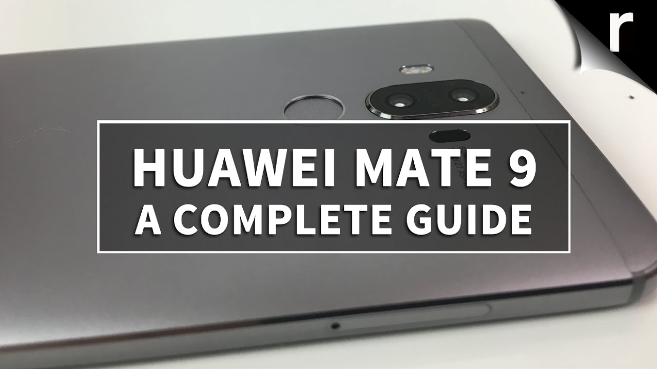Huawei Mate 9: A Complete Guide
