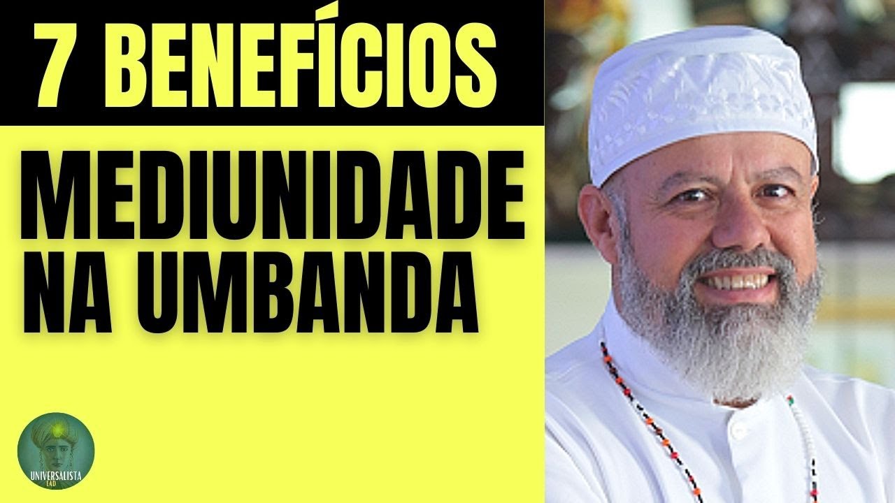 BENEFÍCIOS DA MEDIUNIDADE NA UMBANDA.