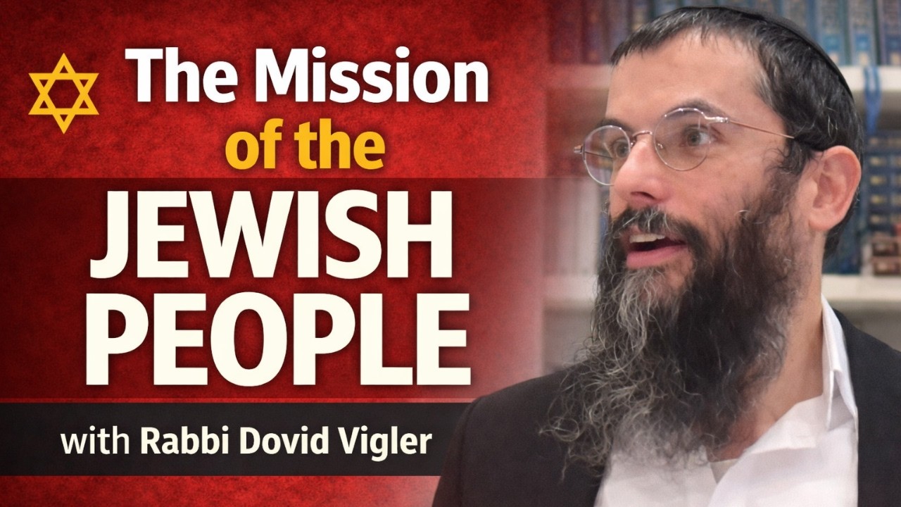 The Mission of the Jewish People with Rabbi Dovid Vigler