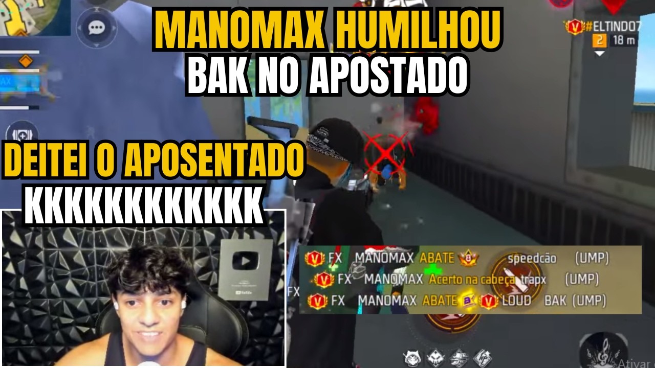 MANOMAX HUMILHOU LOUD BAK NESSE APOSTADO E FARPOU!!!