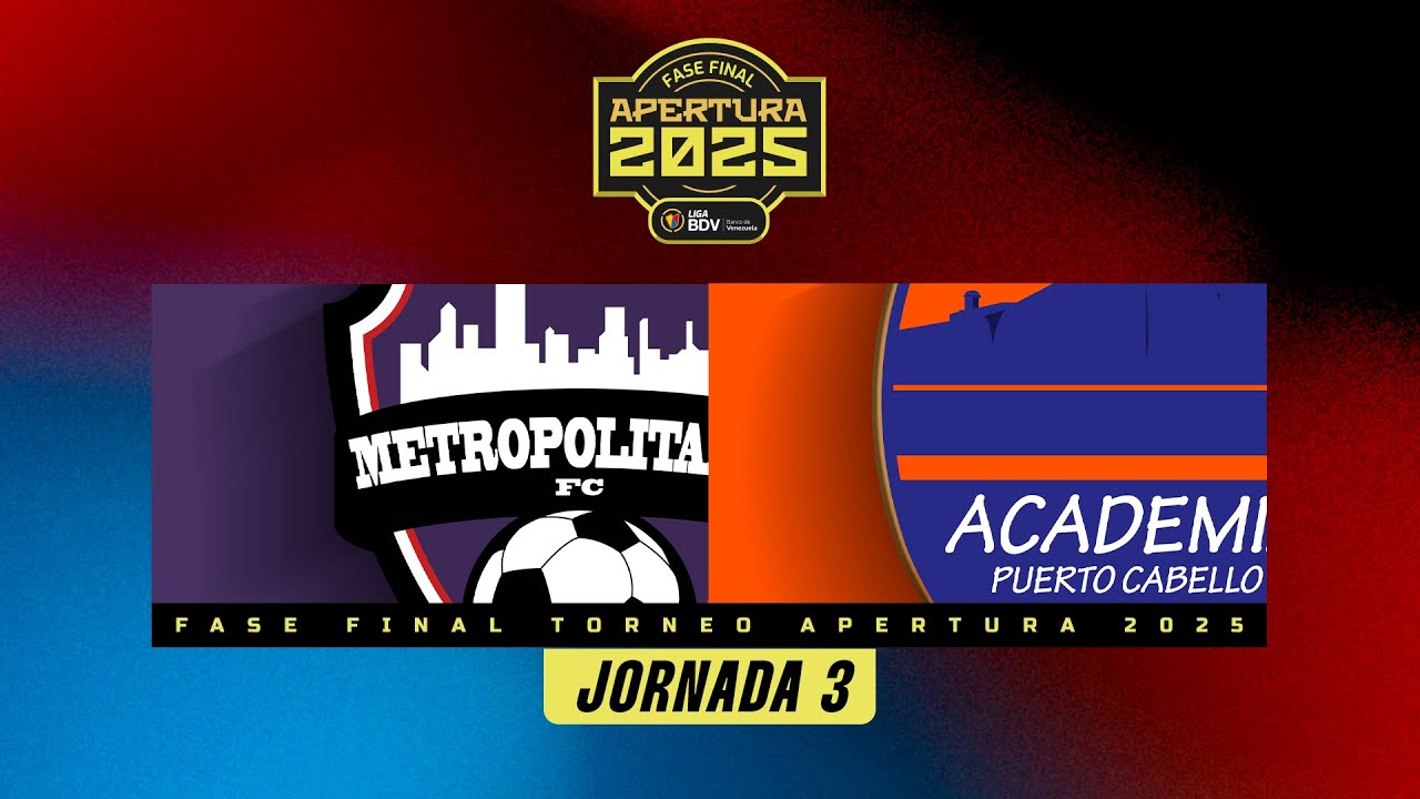Metropolitanos vs. Puerto Cabello - Fase Final - Torneo Apertura 2025 - Jornada 3