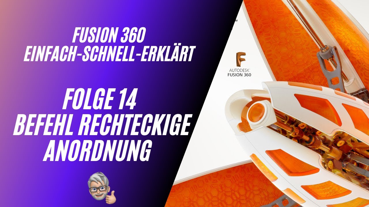 Folge 14 - Fusion 360 einfach schnell erkl&auml;rt - Rechteckige Anordnung