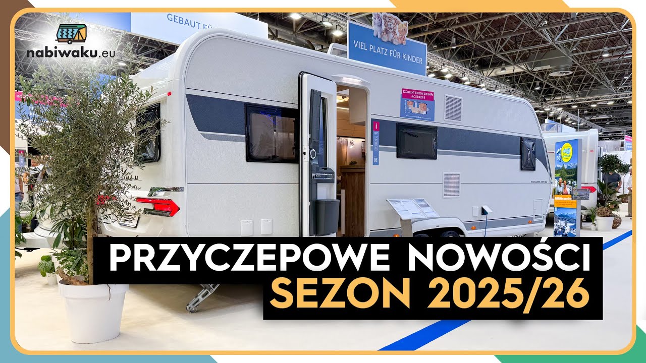 NOWOŚCI WŚRÓD PRZYCZEP KEMPINGOWYCH - SEZON 2025/2026