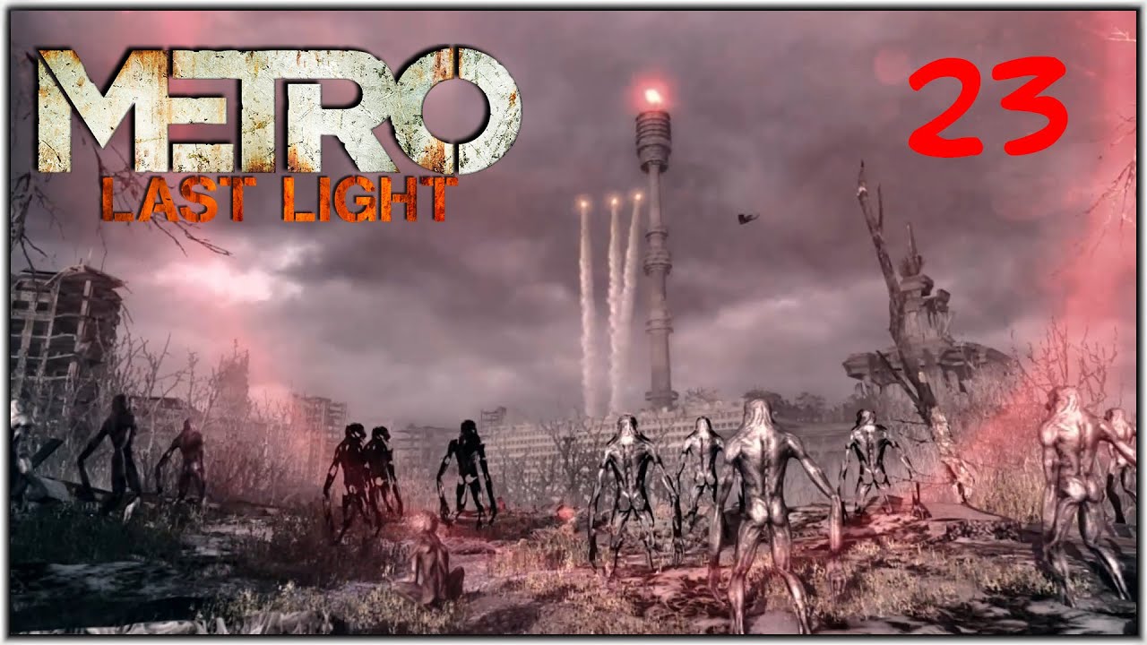 La der des der [METRO LAST LIGHT] Ep.23
