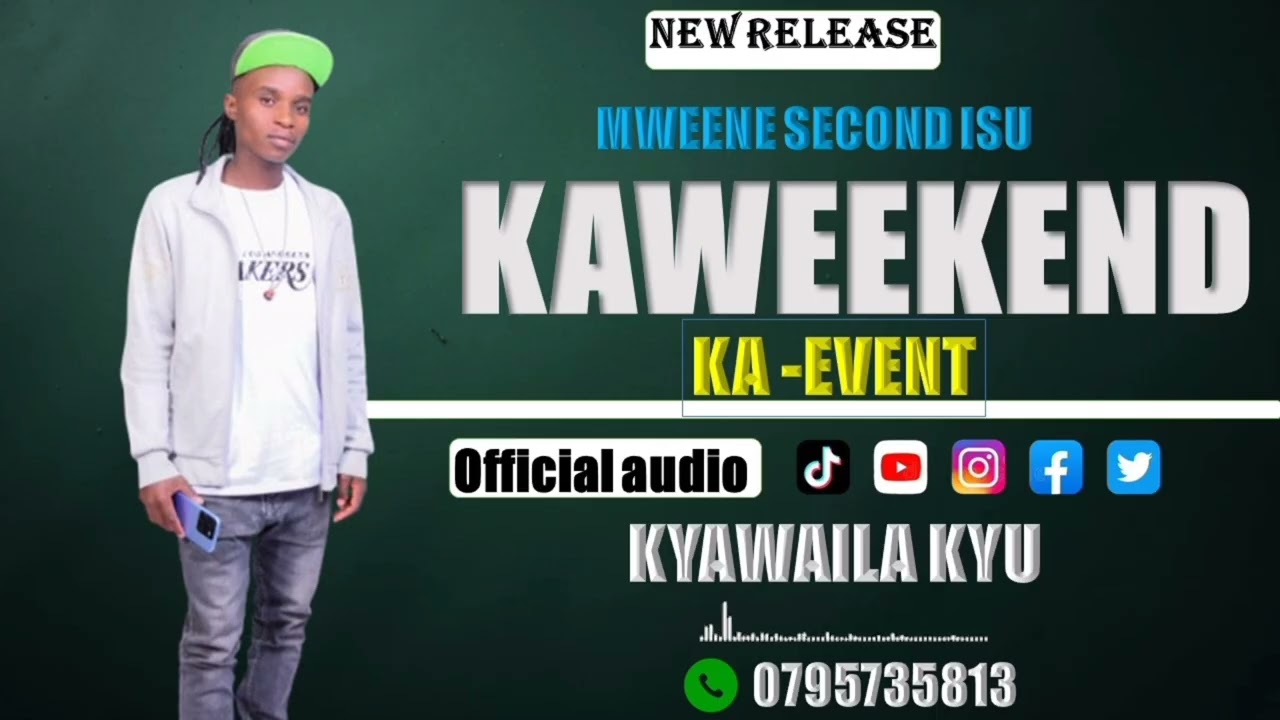 KAWEEKEND KA -EVENT ( OFFICIAL AUDIO) _KYAWAILA KYU- MWEENE SECOND ISU 